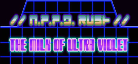 N.P.P.D. RUSH - The milk of Ultra violet game banner - find where to play in the cloud