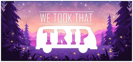 We Took That Trip game banner - find out how to play with cloud gaming