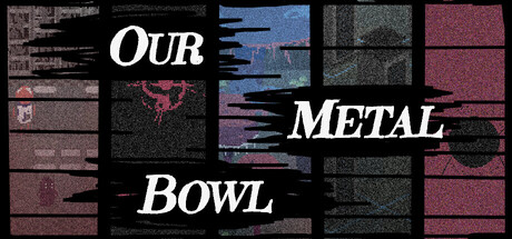Our Metal Bowl game banner - find where to play in the cloud