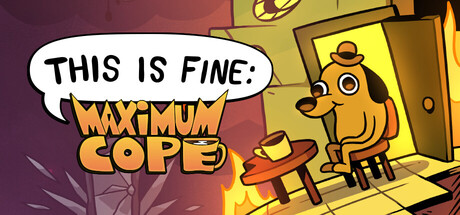 This is Fine: Maximum Cope game banner - find where to play in the cloud