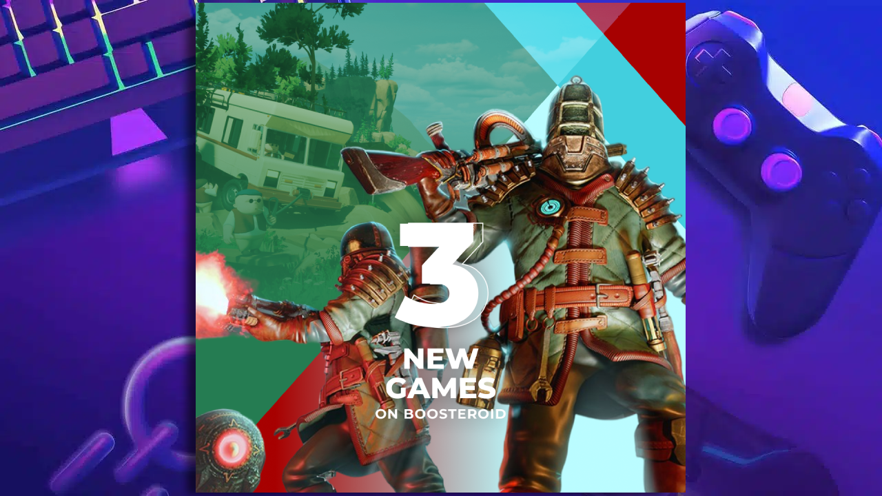 Title image for boosteroids July update showing three new games coming to the service