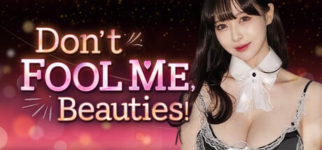 Don't Fool Me, Beauties! game banner - find where to play in the cloud
