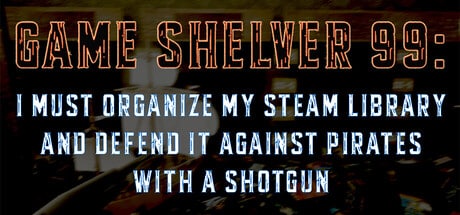 Game Shelver 99: I must organize my Steam Library and defend it against pirates with a shotgun game banner - find out how to play with cloud gaming
