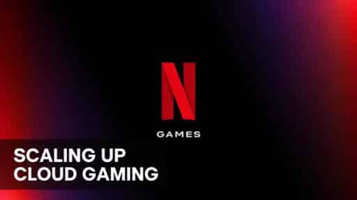 Netflix Games logo on a dark red and black background with text reading “Scaling Up Cloud Gaming.”