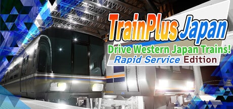 Train Plus Japan Drive Western Japan Trains! Rapid Service Edition game banner - find where to play in the cloud